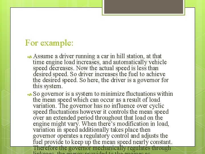 For example: Assume a driver running a car in hill station, at that time