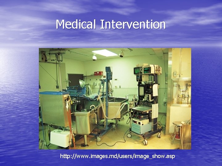 Medical Intervention http: //www. images. md/users/image_show. asp 