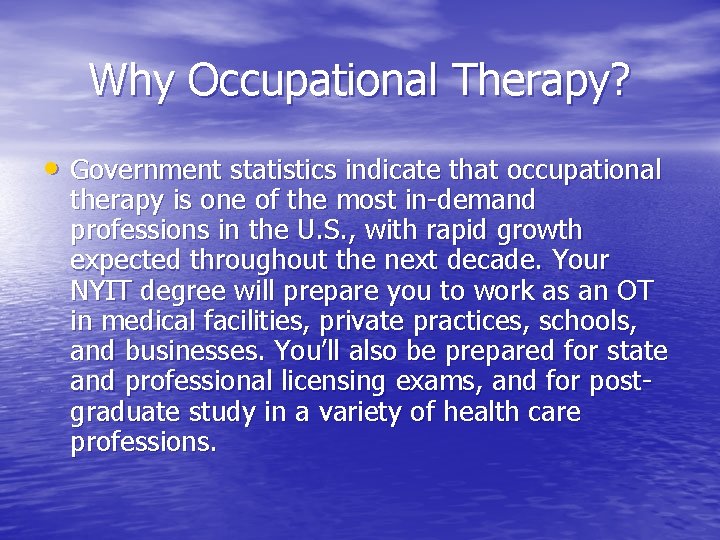 Why Occupational Therapy? • Government statistics indicate that occupational therapy is one of the