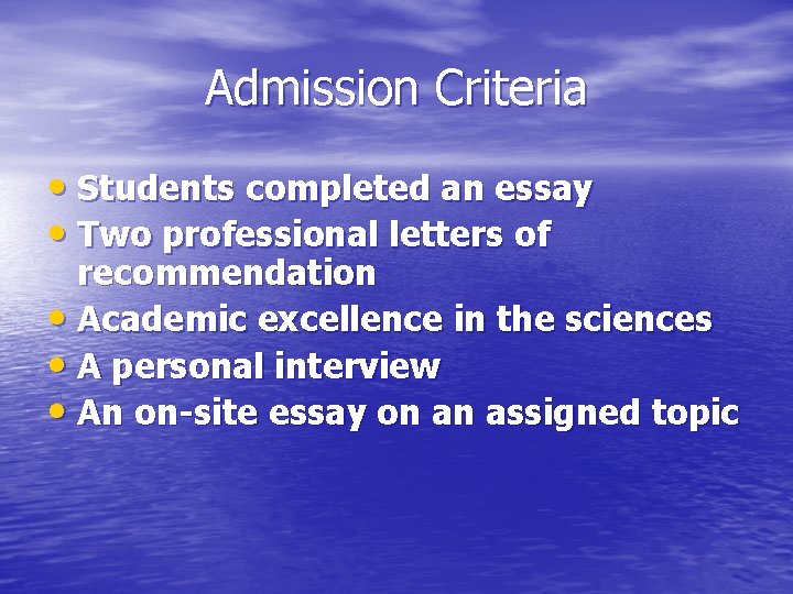 Admission Criteria • Students completed an essay • Two professional letters of recommendation •