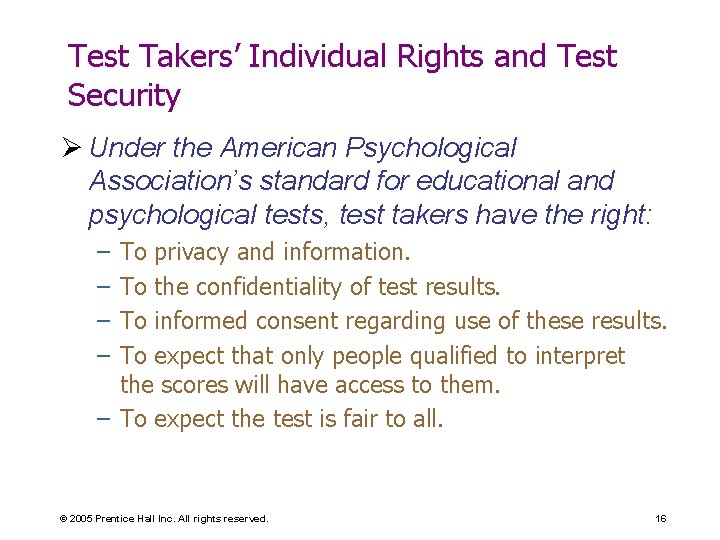 Test Takers’ Individual Rights and Test Security Ø Under the American Psychological Association’s standard