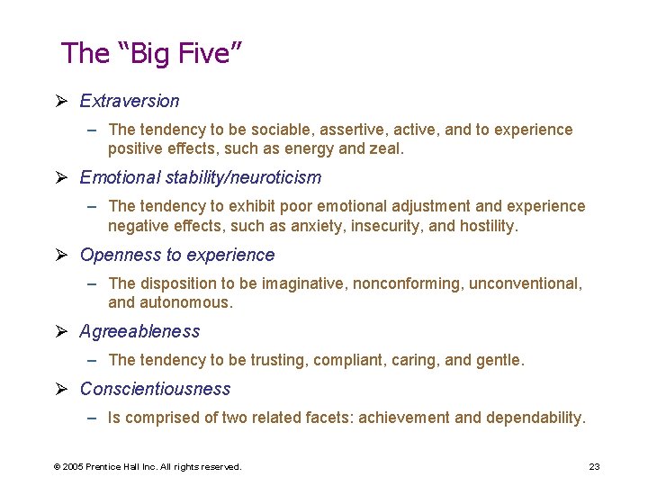 The “Big Five” Ø Extraversion – The tendency to be sociable, assertive, active, and