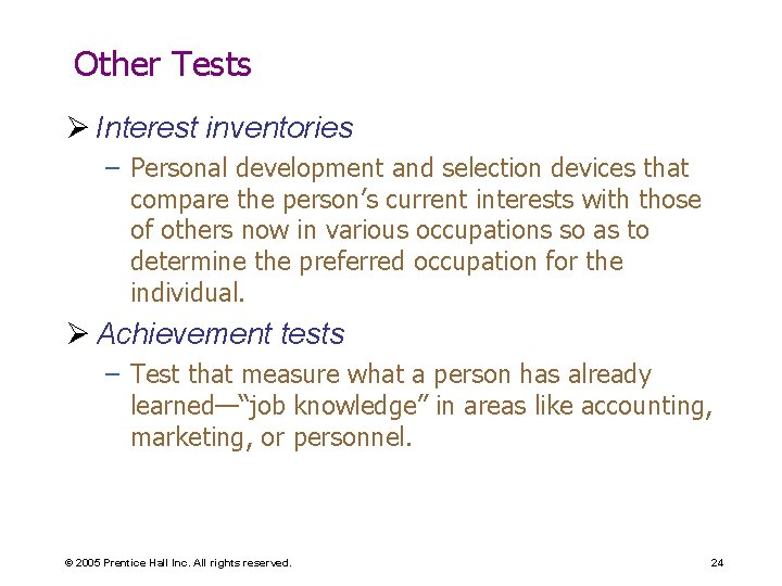 Other Tests Ø Interest inventories – Personal development and selection devices that compare the