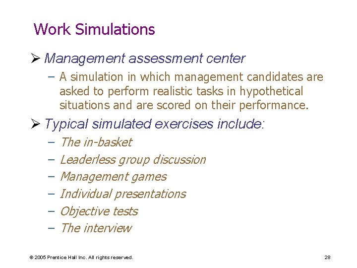 Work Simulations Ø Management assessment center – A simulation in which management candidates are