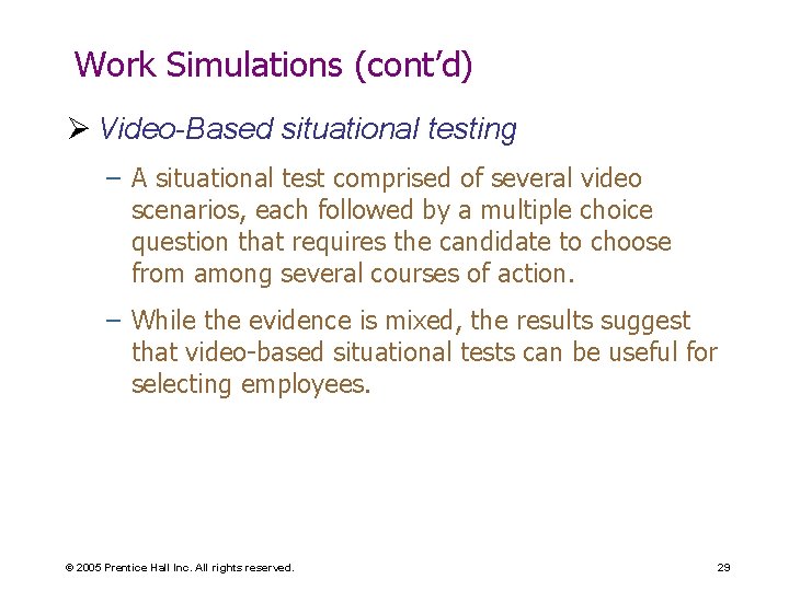 Work Simulations (cont’d) Ø Video-Based situational testing – A situational test comprised of several