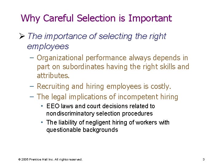 Why Careful Selection is Important Ø The importance of selecting the right employees –