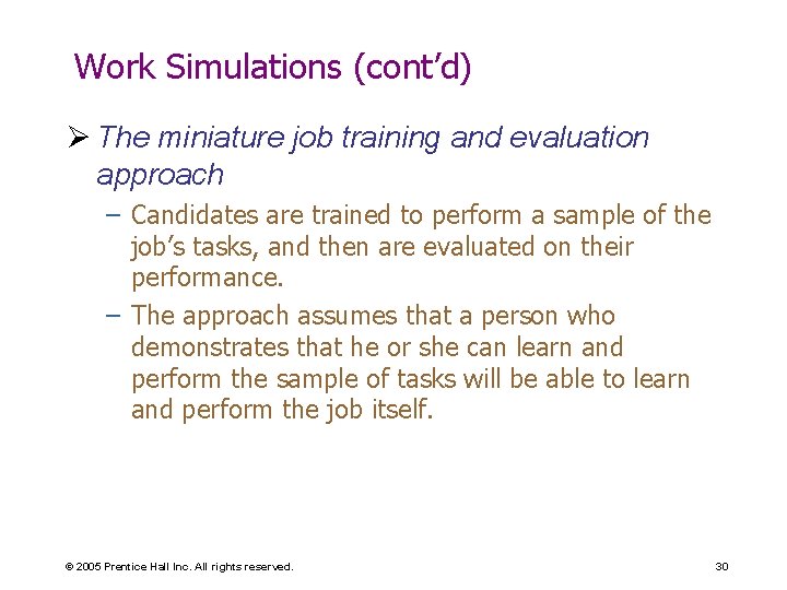 Work Simulations (cont’d) Ø The miniature job training and evaluation approach – Candidates are