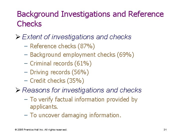 Background Investigations and Reference Checks Ø Extent of investigations and checks – – –