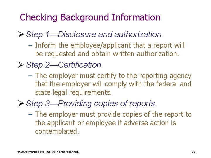 Checking Background Information Ø Step 1—Disclosure and authorization. – Inform the employee/applicant that a