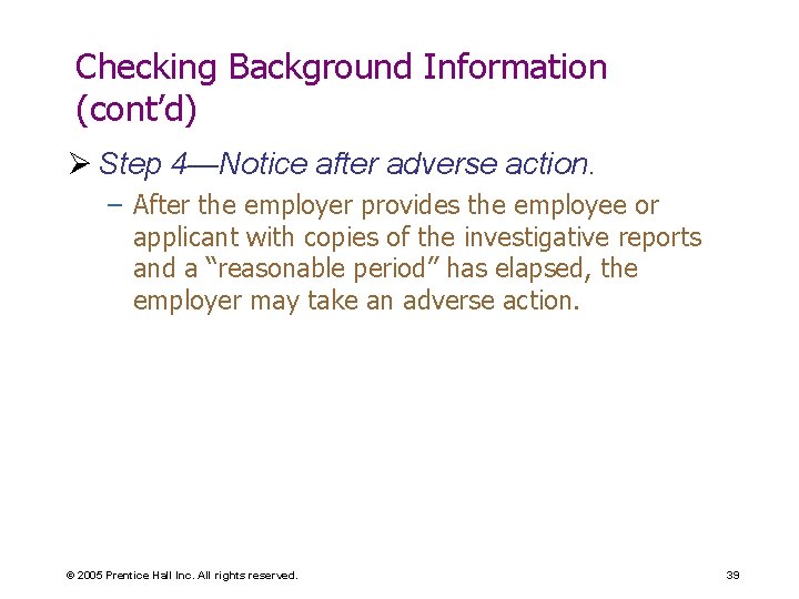 Checking Background Information (cont’d) Ø Step 4—Notice after adverse action. – After the employer
