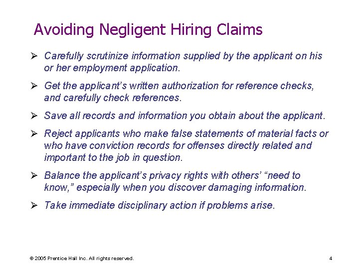 Avoiding Negligent Hiring Claims Ø Carefully scrutinize information supplied by the applicant on his