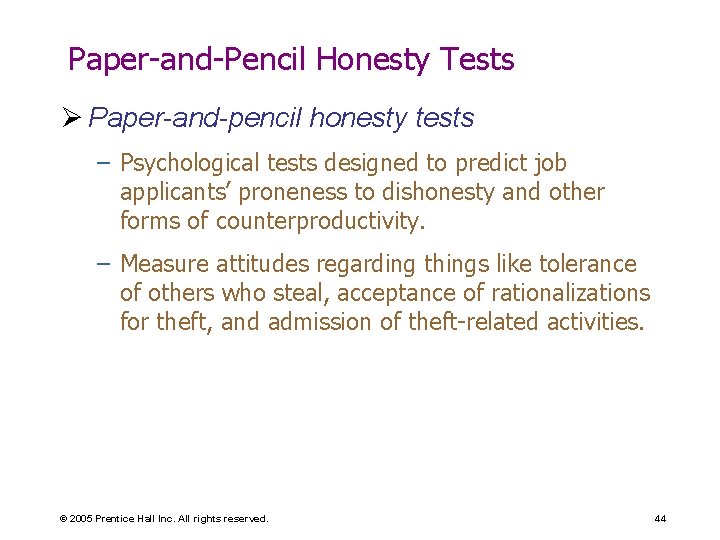 Paper-and-Pencil Honesty Tests Ø Paper-and-pencil honesty tests – Psychological tests designed to predict job