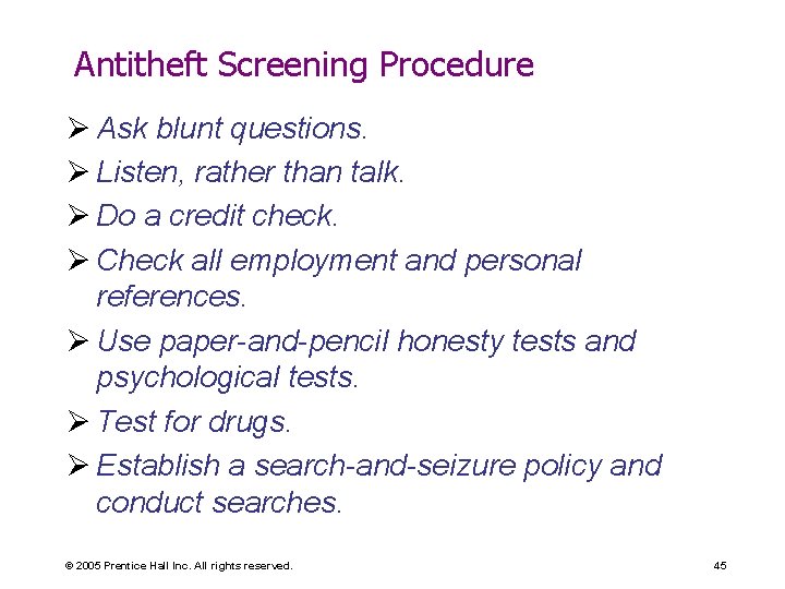 Antitheft Screening Procedure Ø Ask blunt questions. Ø Listen, rather than talk. Ø Do