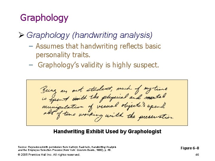 Graphology Ø Graphology (handwriting analysis) – Assumes that handwriting reflects basic personality traits. –