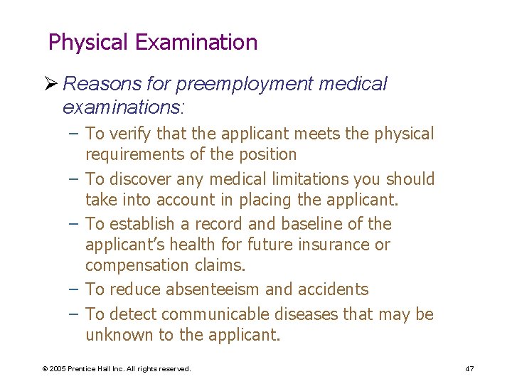 Physical Examination Ø Reasons for preemployment medical examinations: – To verify that the applicant