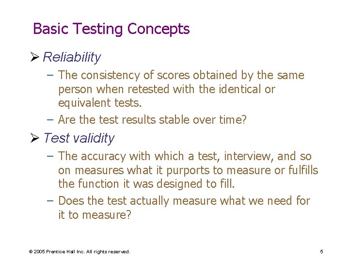 Basic Testing Concepts Ø Reliability – The consistency of scores obtained by the same