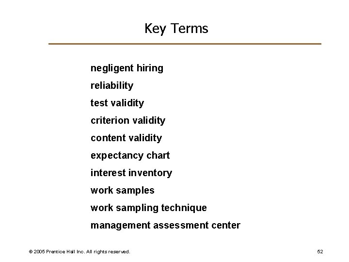 Key Terms negligent hiring reliability test validity criterion validity content validity expectancy chart interest