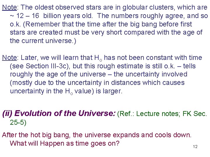 Note: The oldest observed stars are in globular clusters, which are ~ 12 –