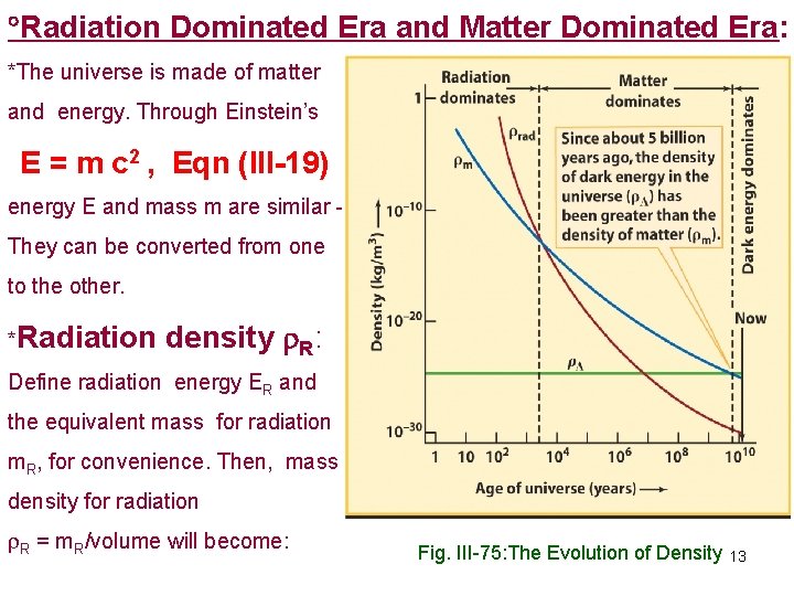  Radiation Dominated Era and Matter Dominated Era: *The universe is made of matter