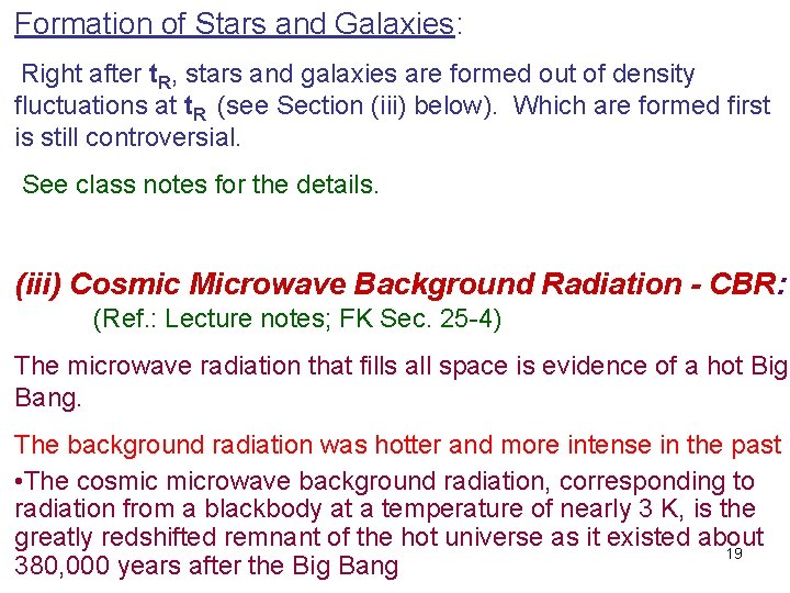 Formation of Stars and Galaxies: Right after t. R, stars and galaxies are formed