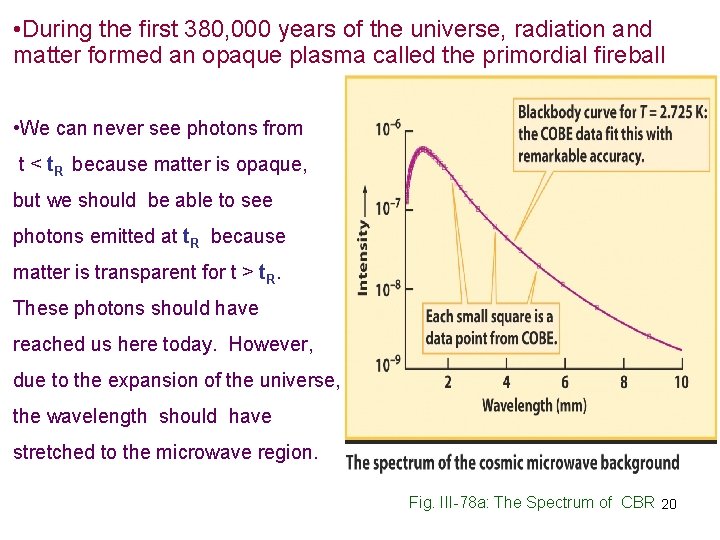  • During the first 380, 000 years of the universe, radiation and matter