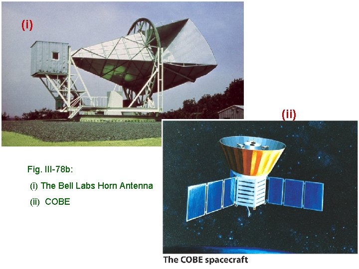 (i) (ii) Fig. III-78 b: (i) The Bell Labs Horn Antenna (ii) COBE 21