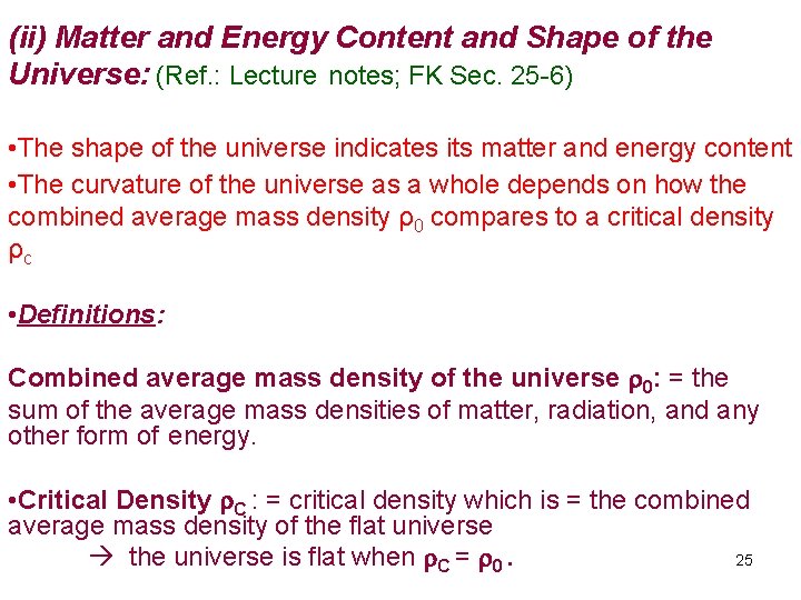 (ii) Matter and Energy Content and Shape of the Universe: (Ref. : Lecture notes;