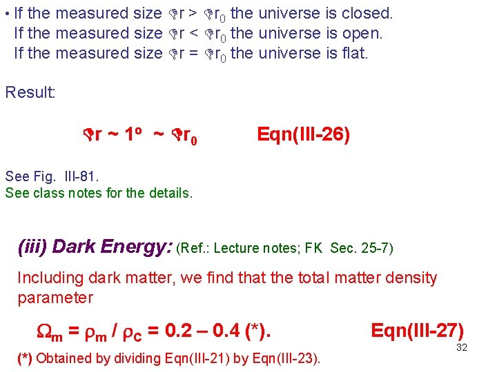  • If the measured size r > r 0 the universe is closed.