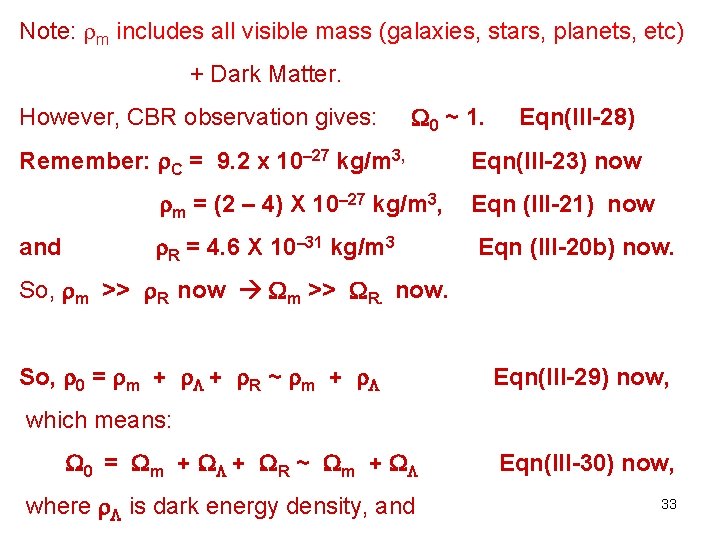 Note: m includes all visible mass (galaxies, stars, planets, etc) + Dark Matter. However,