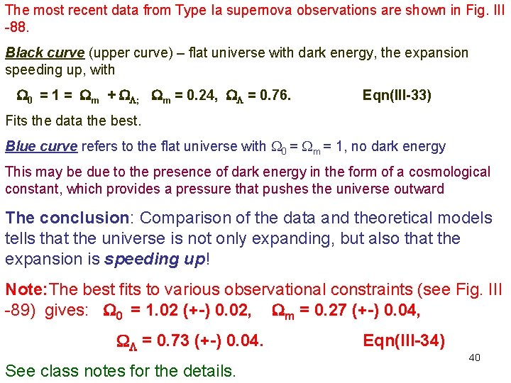 The most recent data from Type Ia supernova observations are shown in Fig. III