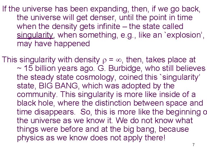 If the universe has been expanding, then, if we go back, the universe will