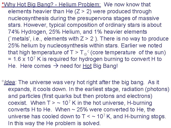 *Why Hot Big Bang? - Helium Problem: We now know that elements heavier than