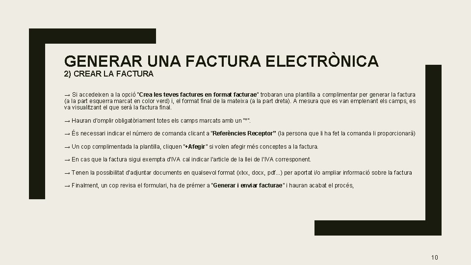 GENERAR UNA FACTURA ELECTRÒNICA 2) CREAR LA FACTURA → Si accedeixen a la opció