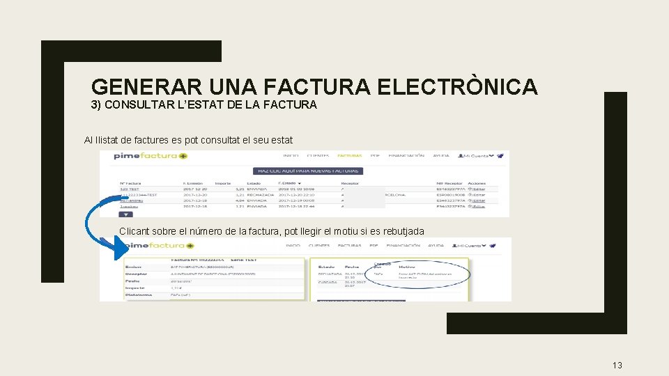 GENERAR UNA FACTURA ELECTRÒNICA 3) CONSULTAR L’ESTAT DE LA FACTURA Al llistat de factures