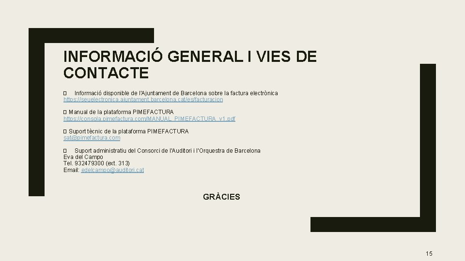 INFORMACIÓ GENERAL I VIES DE CONTACTE � Informació disponible de l’Ajuntament de Barcelona sobre