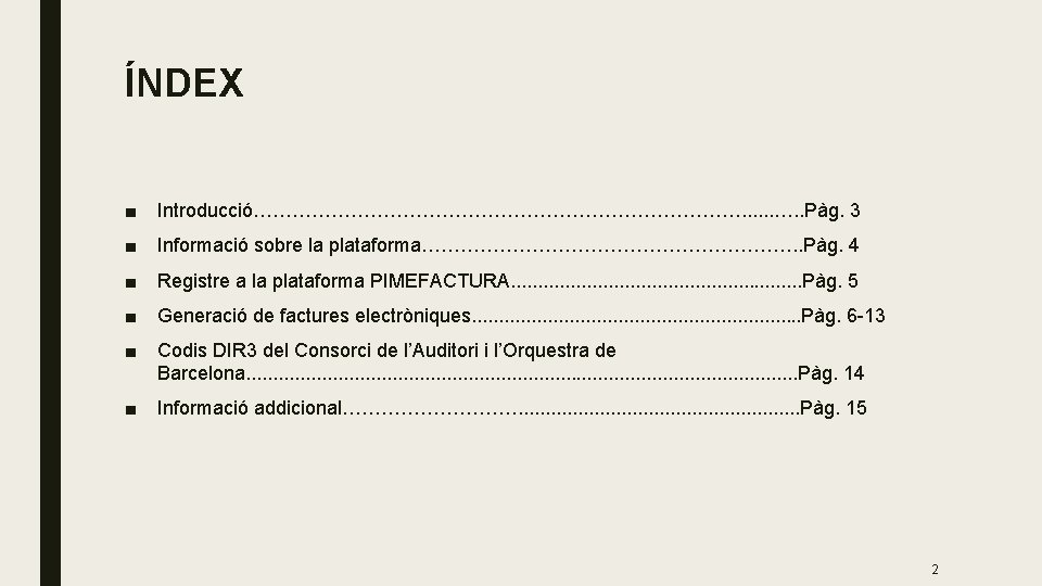 ÍNDEX ■ Introducció…………………………………. . Pàg. 3 ■ Informació sobre la plataforma…………………………. . Pàg. 4