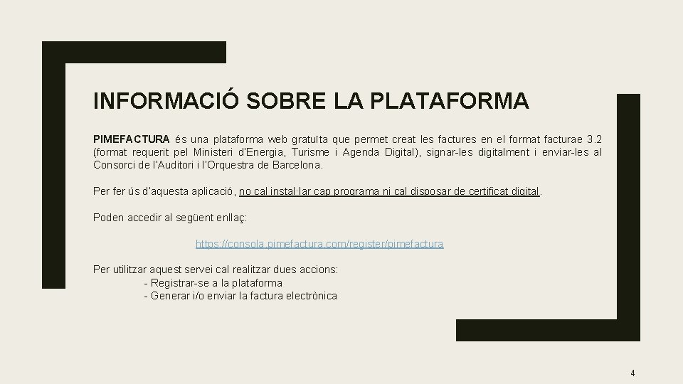 INFORMACIÓ SOBRE LA PLATAFORMA PIMEFACTURA és una plataforma web gratuïta que permet creat les