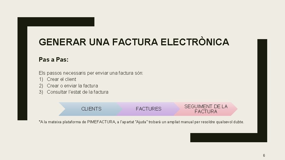GENERAR UNA FACTURA ELECTRÒNICA Pas a Pas: Els passos necessaris per enviar una factura