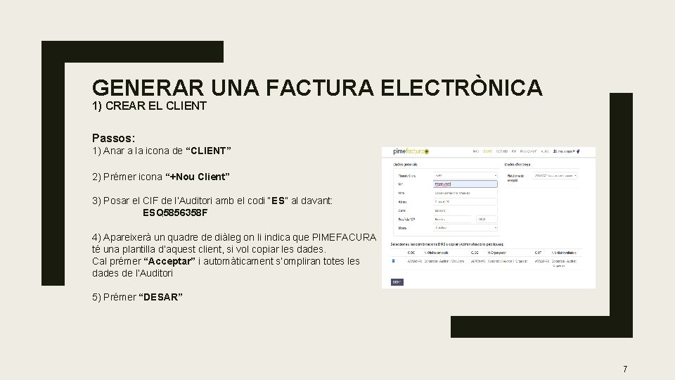 GENERAR UNA FACTURA ELECTRÒNICA 1) CREAR EL CLIENT Passos: 1) Anar a la icona