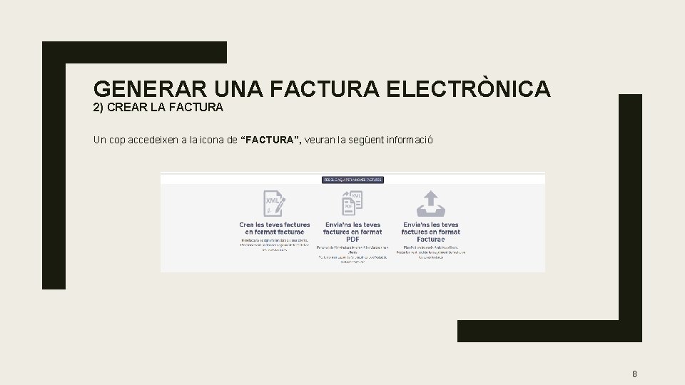 GENERAR UNA FACTURA ELECTRÒNICA 2) CREAR LA FACTURA Un cop accedeixen a la icona