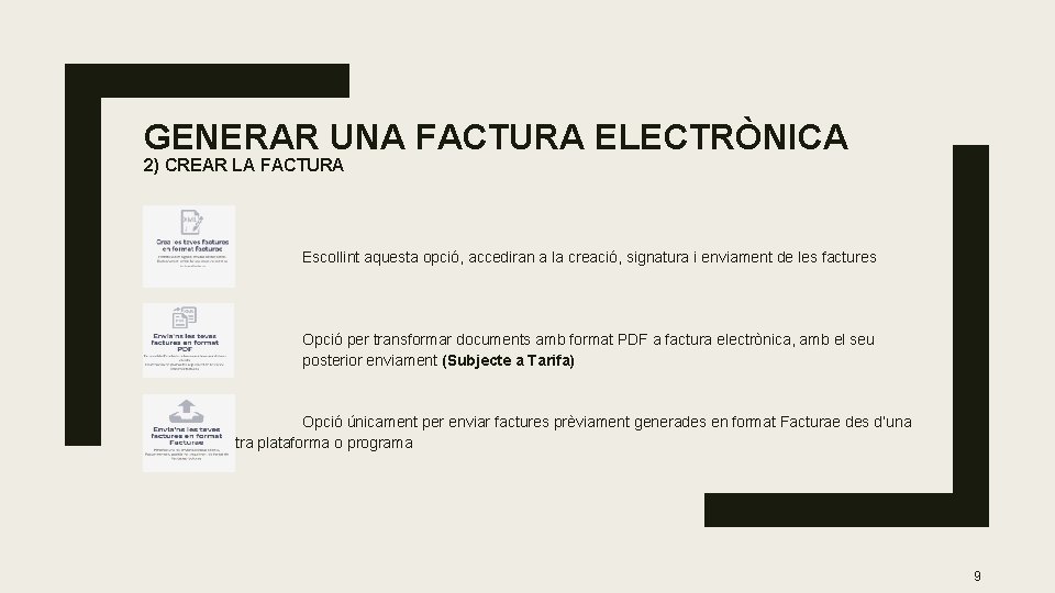 GENERAR UNA FACTURA ELECTRÒNICA 2) CREAR LA FACTURA Escollint aquesta opció, accediran a la