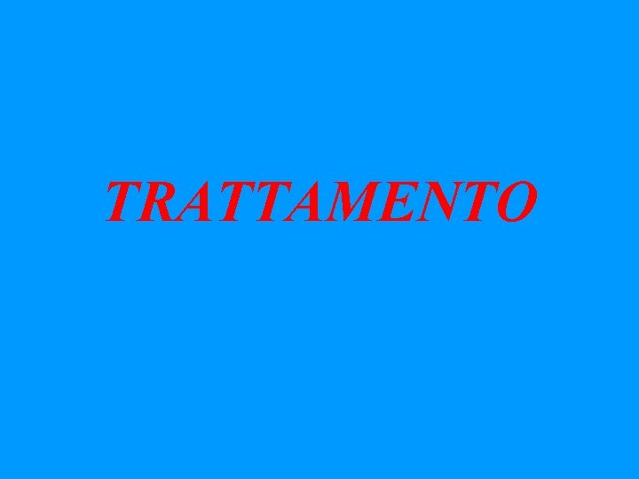 TRATTAMENTO 