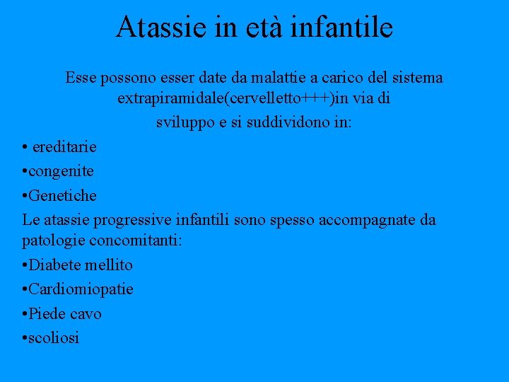 Atassie in età infantile Esse possono esser date da malattie a carico del sistema