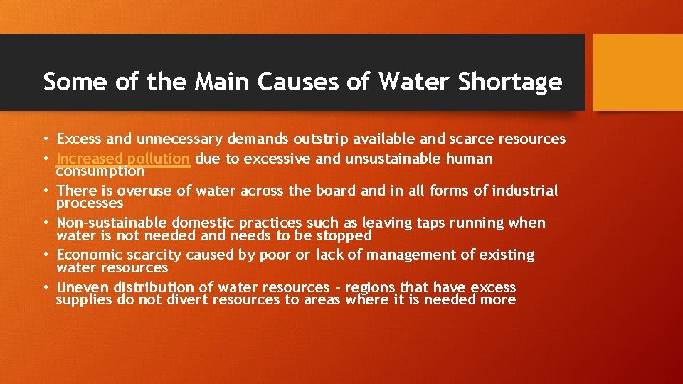 Some of the Main Causes of Water Shortage • Excess and unnecessary demands outstrip