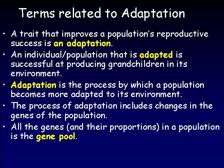 Terms related to Adaptation • A trait that improves a population’s reproductive success is