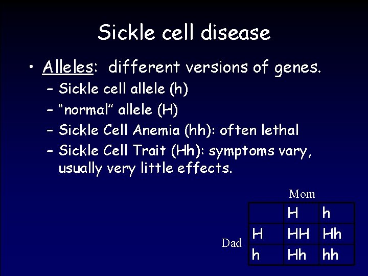 Sickle cell disease • Alleles: different versions of genes. – – Sickle cell allele