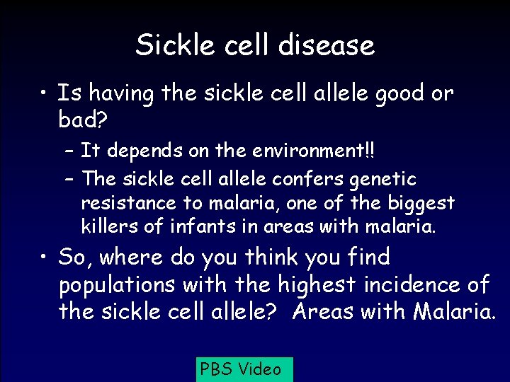 Sickle cell disease • Is having the sickle cell allele good or bad? –