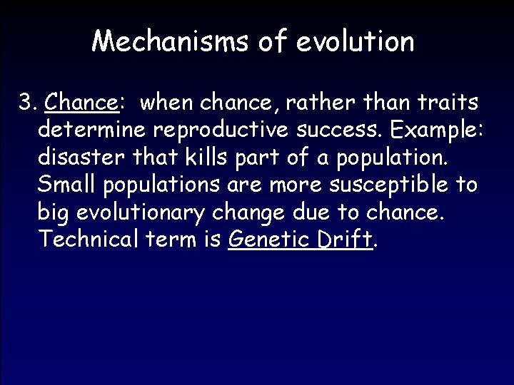 Mechanisms of evolution 3. Chance: when chance, rather than traits determine reproductive success. Example: