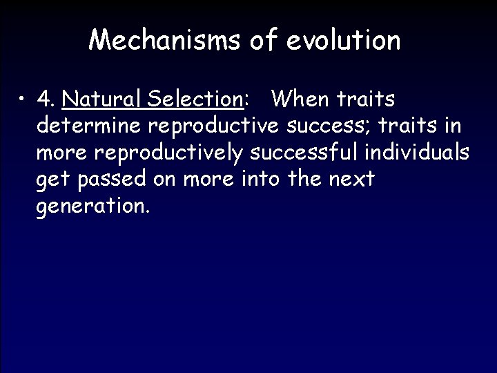 Mechanisms of evolution • 4. Natural Selection: When traits determine reproductive success; traits in