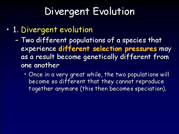 Divergent Evolution • 1. Divergent evolution – Two different populations of a species that